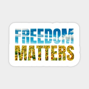 Freedom Matters - Blue Sky Yellow Sunflowers - Social Justice Magnet