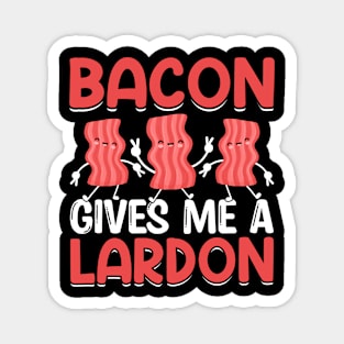 Bacon gives me a lardon Magnet