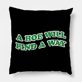 A Hoe Will Find a Way Pillow