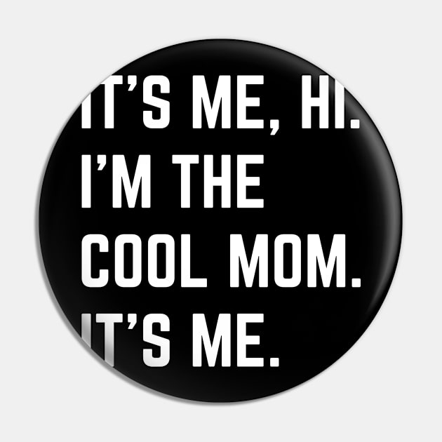 It's Me Hi I'm The Cool Mom It's Me Pin by Emma