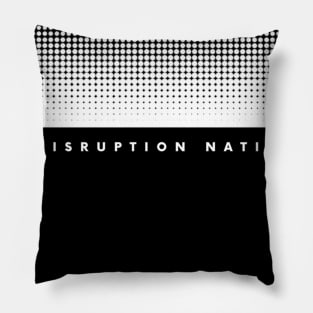 Disruption Nation Pillow