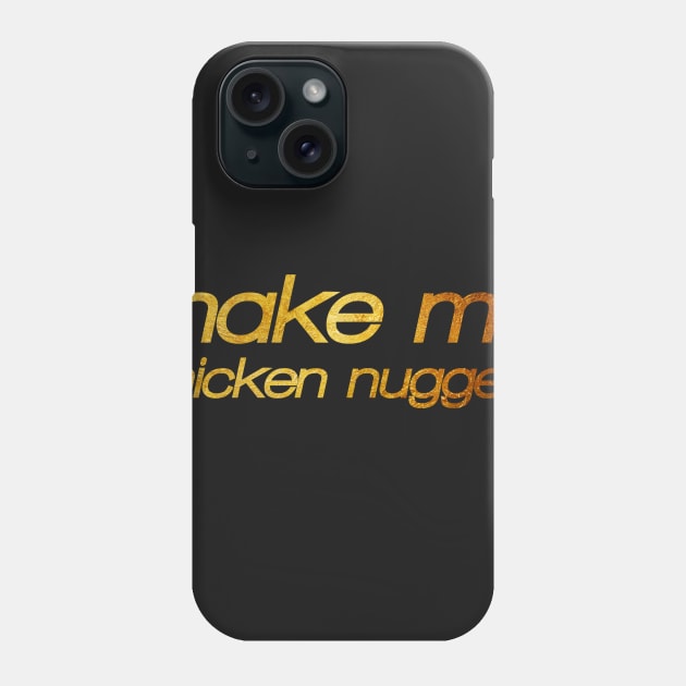 Make me chicken nuggets! I'm hungry! Trendy foodie Phone Case by BitterBaubles