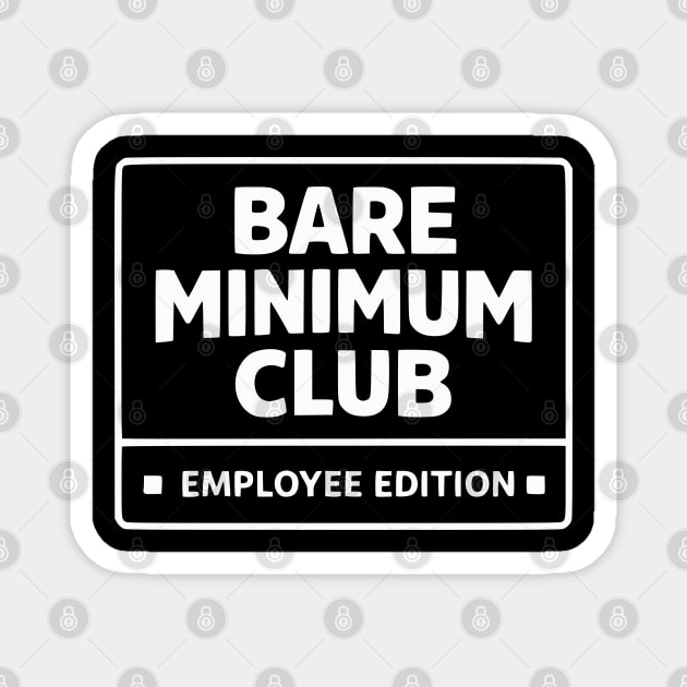 Bare Minimum Club Employee Edition Funny Work Humor Magnet by Silly Me Studio