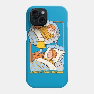 Achieve Your Dreams Phone Case