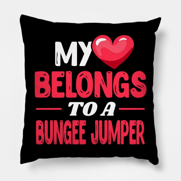 My heart belongs to a bungee jumper Pillow by Shirtbubble