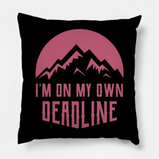 I'm On My Own Deadline Pillow