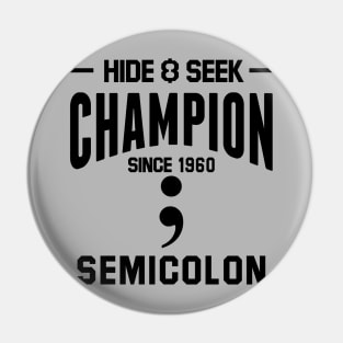 Hide & Seek Champion since 1960 Semicolon black Pin