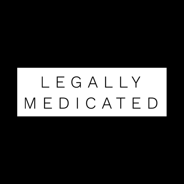 Legally medicated but still in a box! by ALBOYZ