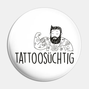 Tattoosüchtig (black) Pin