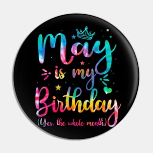 May Is My Birthday Yes The Whole Month, May Bday Men Women Pin