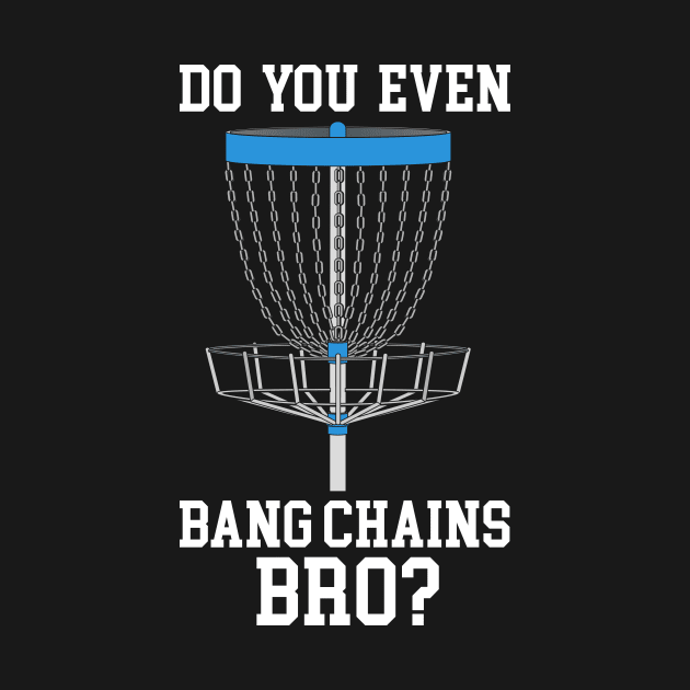 Do You Even Bang Chains Bro by maxcode