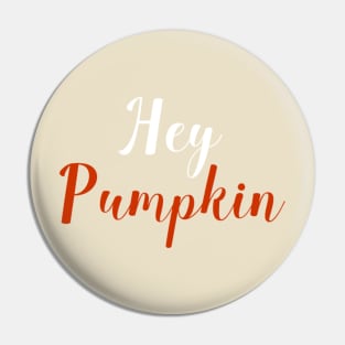 Hey Pumpkin Pin