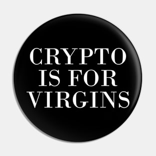 crypto is for virgins - white text Pin