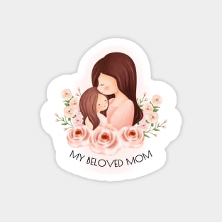 My Beloved Mom Mother's Day Magnet