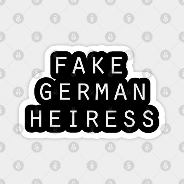 Fake German Heiress Magnet by UniqueBoutiqueTheArt