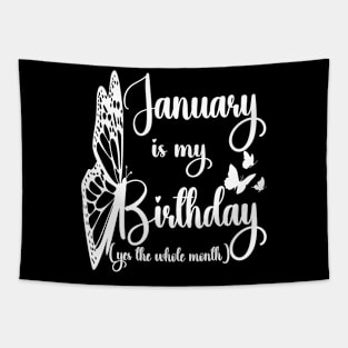 Funny January Is My Birthday Yes The Whole Month Birthday Tapestry