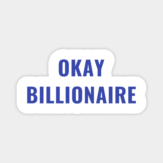 Funny OK BILLIONAIRE Elizabeth Warren 2020 Boomer Quote Magnet by gillys