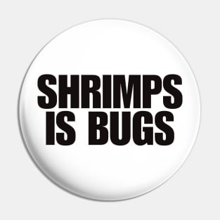 Shrimps is Bug T Shirt: Shrimp, bugs, viral, crustacean, funny, social media, meme Pin