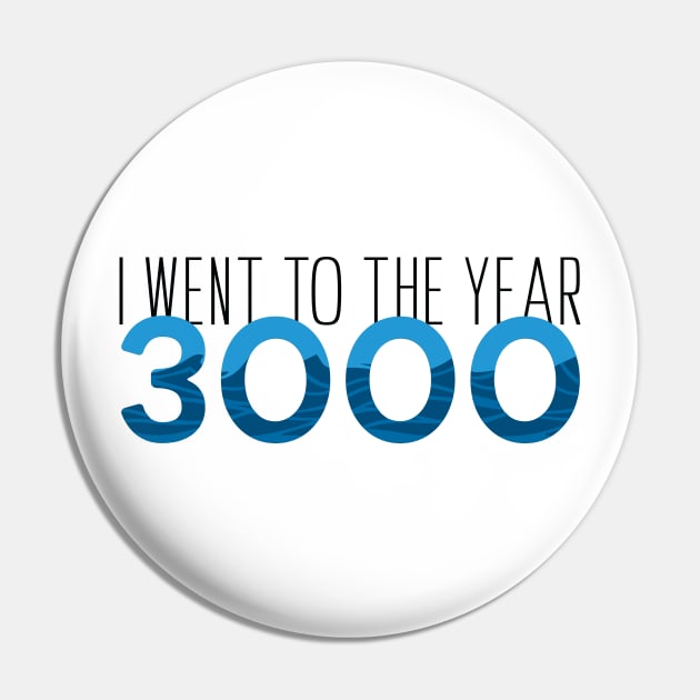 I went to the year 3000 Pin by hharvey57