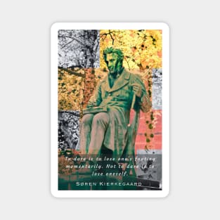 Søren Kierkegaard MONUMENT and quote: To dare is to lose one&#39;s footing momentarily... Magnet