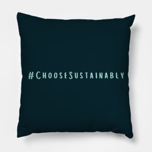 Choose Sustainably Pillow