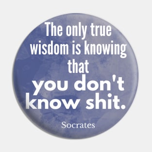 Socrates Quote - we don't know shit Pin