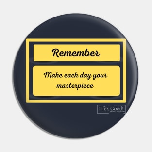 make each day your masterpiece Pin