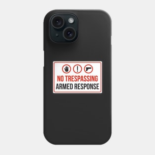 No Trespassing - Armed Response Phone Case