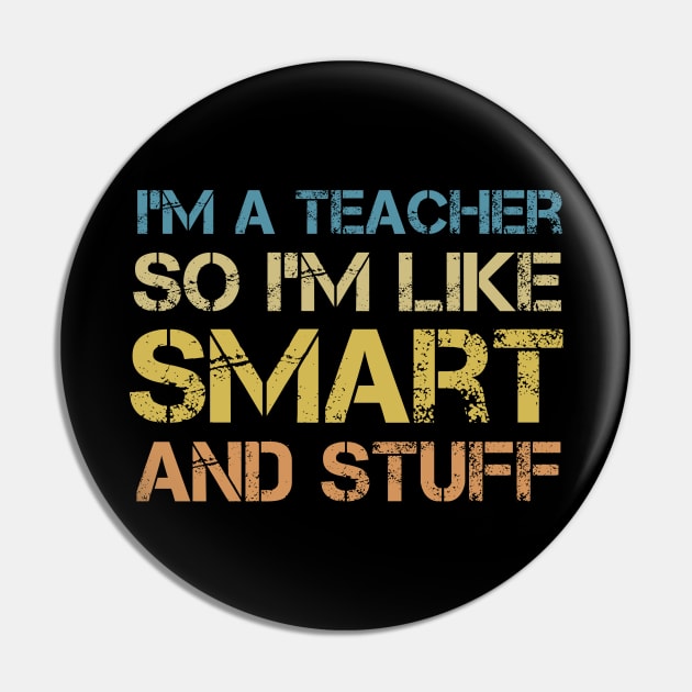 I'm a Teacher, So I'm Like Smart and Stuff - Vintage Quote Pin by MetalHoneyDesigns