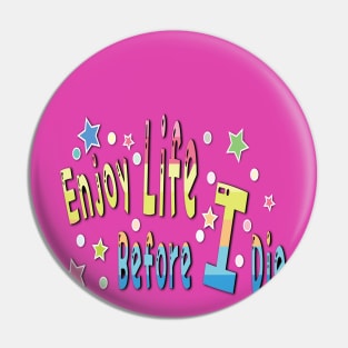 Enjoy life before i die tie dye Pin