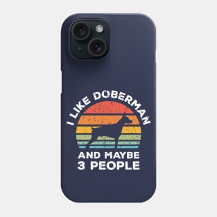 I Like Doberman and Maybe 3 People, Retro Vintage Sunset with Style Old Grainy Grunge Texture Phone Case