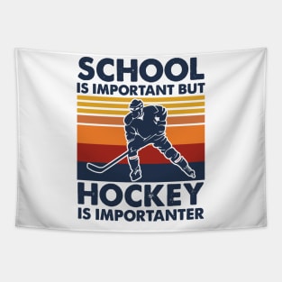 School Is Important But Hockey Is Importanter Tapestry