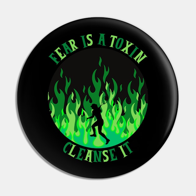 Fear Is A Toxin Cleanse It Pin by SoberSeagull