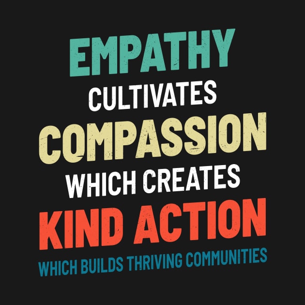 Empathy Compassion Kind Action Communities - Cool Typograph by Bunder Score