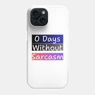 0 Days Without Sarcasm Phone Case