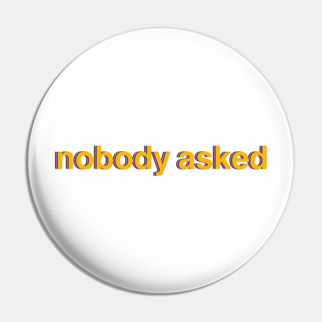 nobody asked Pin by MoreThanADrop