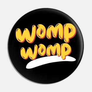 Womp Womp Pin