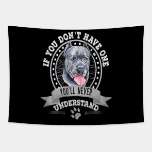 If You Don't Have One You'll Never Understand Funny Cane Corso owner Tapestry