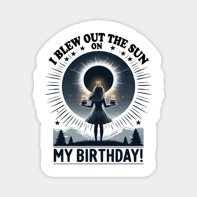 I Blew Out the Sun on My Birthday Solar Eclipse April 2024 Total Solar Eclipse Retro Magnet by JUST PINK