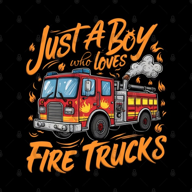 Just a boy Who loves fire truck. For kids by TRACHLUIM