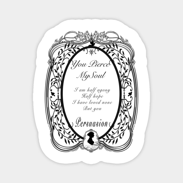 Jane Austen Persuasion Quote Victorian Frame You Pierced My Soul Magnet by penandbea