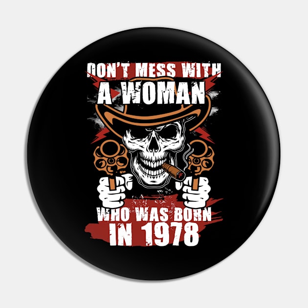 Don't Mess with a Woman was Born in 1978 Pin by adik