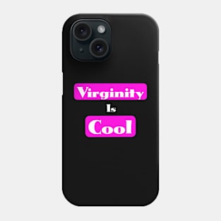 Virginity is Cool Phone Case