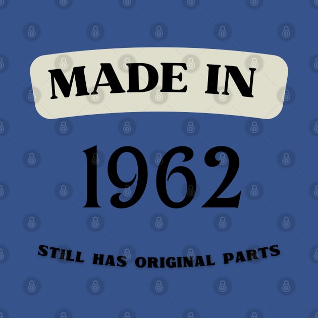 made in 1962 funny 60th birthday by Love My..