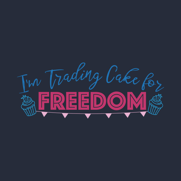 I'm Trading Cake for Freedom by Caveman