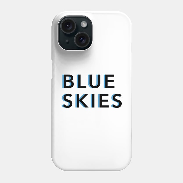 Blue Skies Text Phone Case by Reeseworks