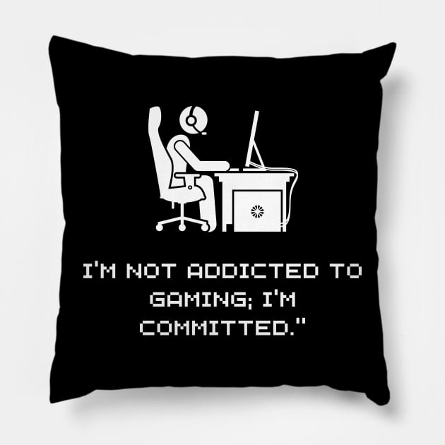 I'm not addicted to gaming; I'm committed DARK Pillow by NatashaCuteShop