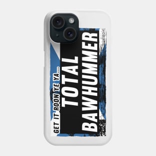 Scottish Insults / Chat Up Lines: Total Bawhummer Phone Case