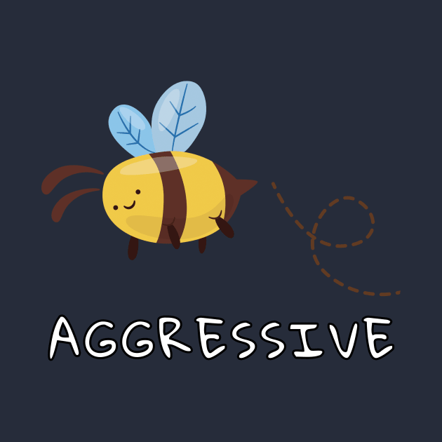 Bee Aggressive by JKA