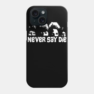 Never Say Die Phone Case